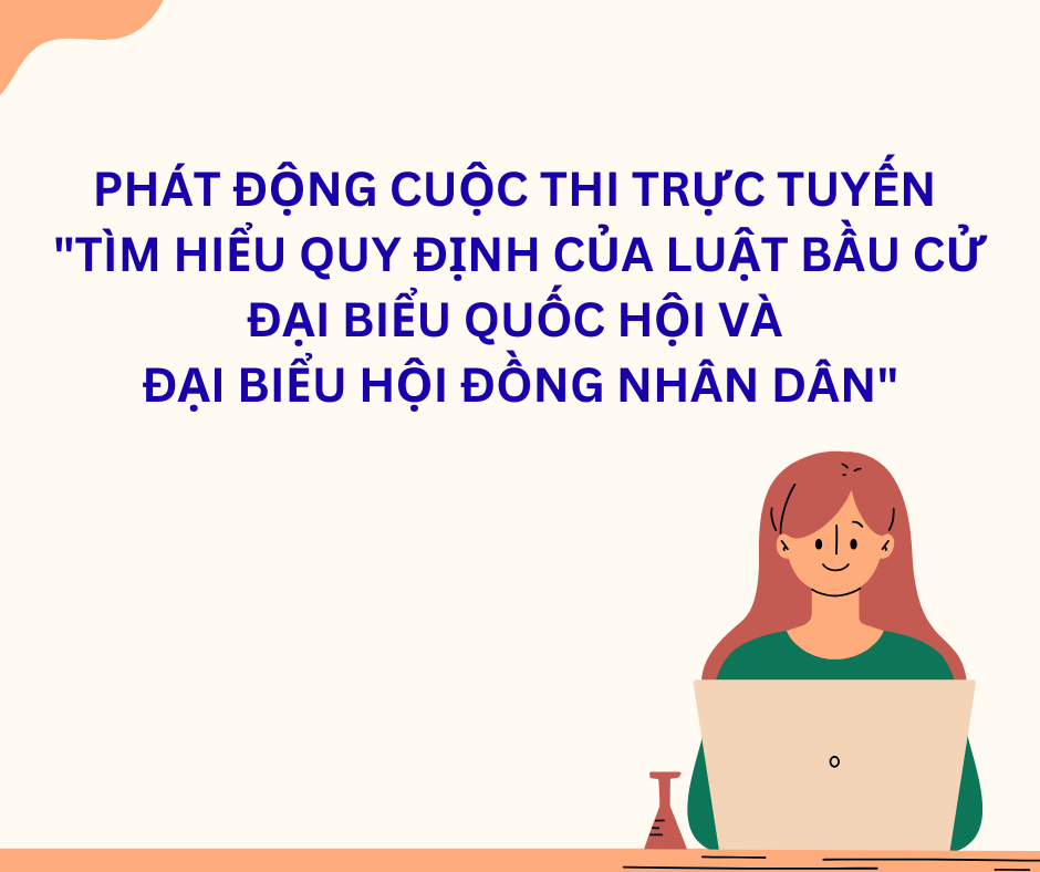 Phát động Cuộc thi trực tuyến "Tìm hiểu quy định của Luật Bầu cử đại biểu Quốc hội và đại biểu Hội đồng nhân dân"